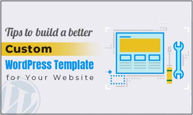 Tips-to-build-a-better-Custom-WordPress-Template-for-Your-Website